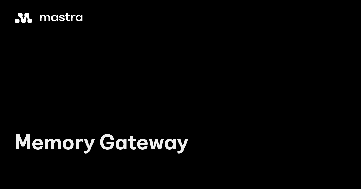 Quickstart | Mastra Memory Gateway